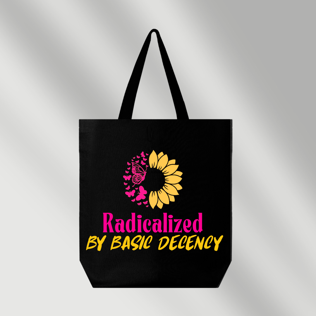 Radicalized By Basic Decency Tote