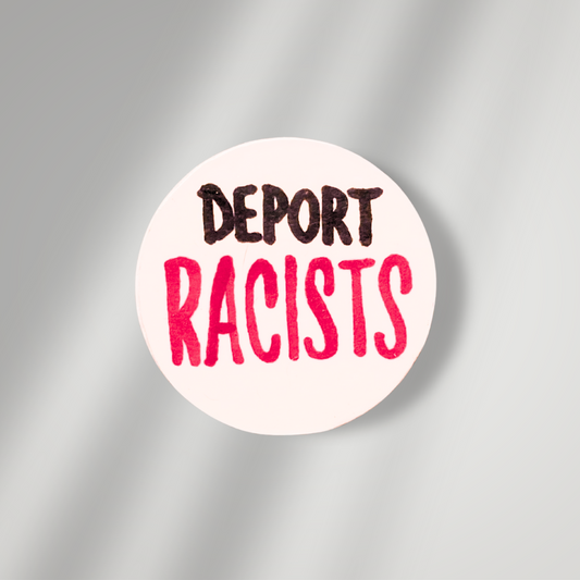 Deport Racists Button
