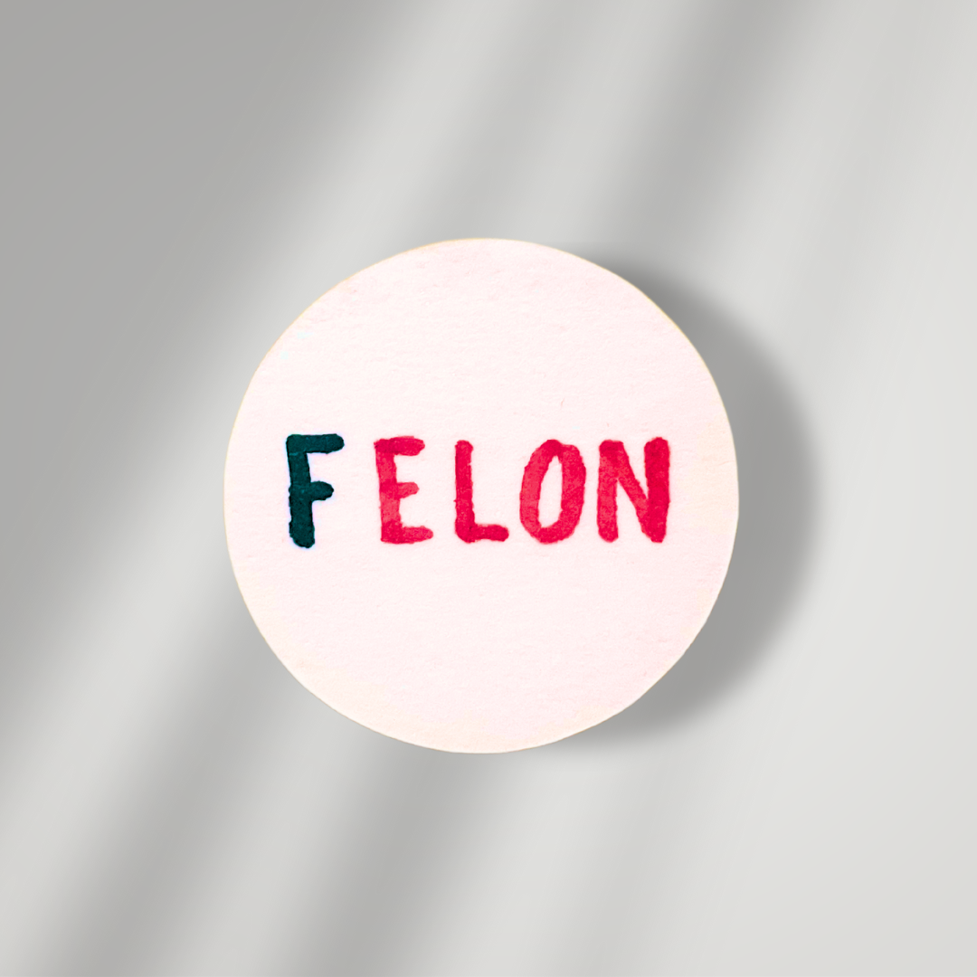 FELON Button