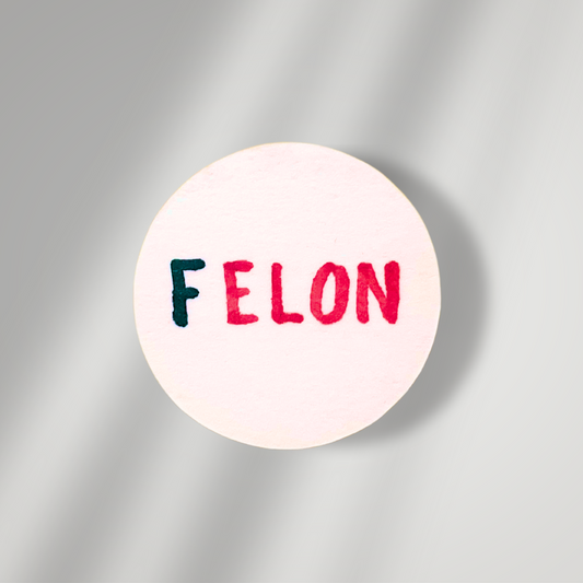 FELON Button